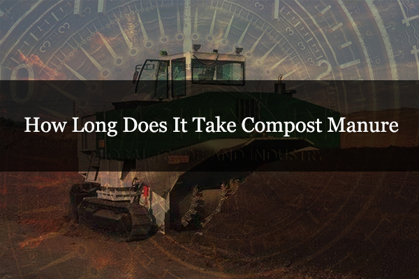 How Long Does It Take Compost Manure